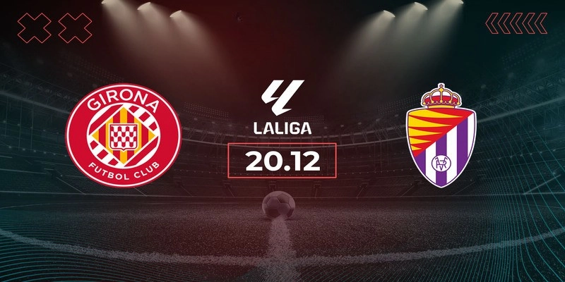 soi kèo Real Valladolid vs Girona